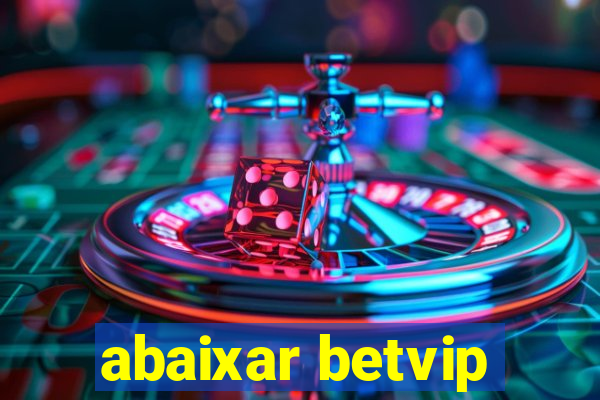 abaixar betvip